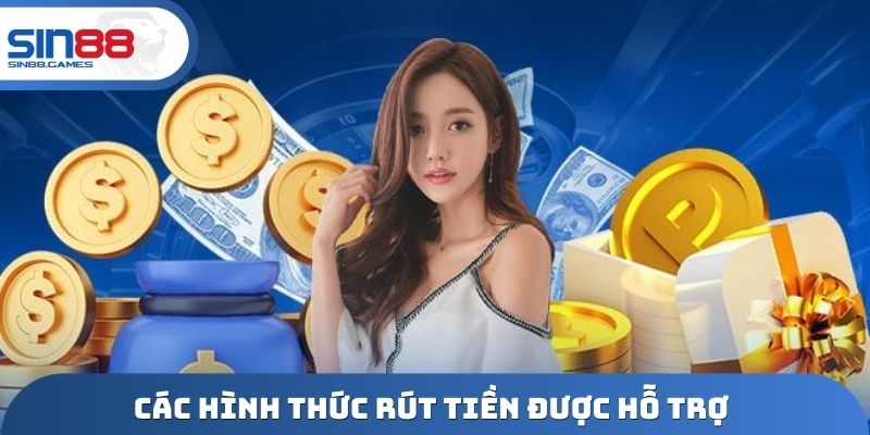 Các hình thức rút tiền được hỗ trợ