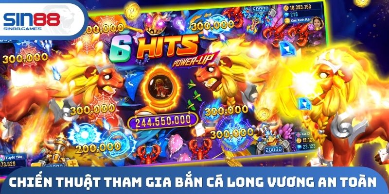 Chiến thuật tham gia bắn cá long vương an toàn