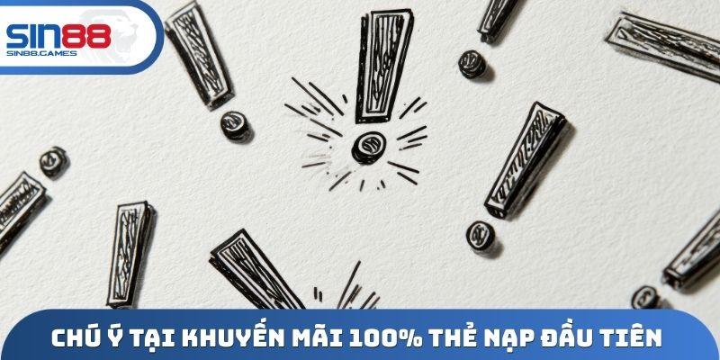 Chú ý khi tham gia khuyến mãi 100% thẻ nạp đầu tiên