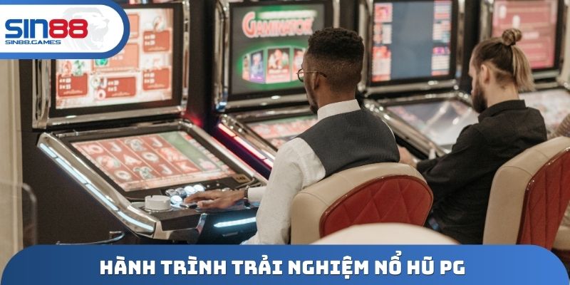 Hành trình trải nghiệm nổ hũ PG