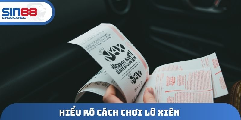Hiểu rõ cách chơi lô xiên