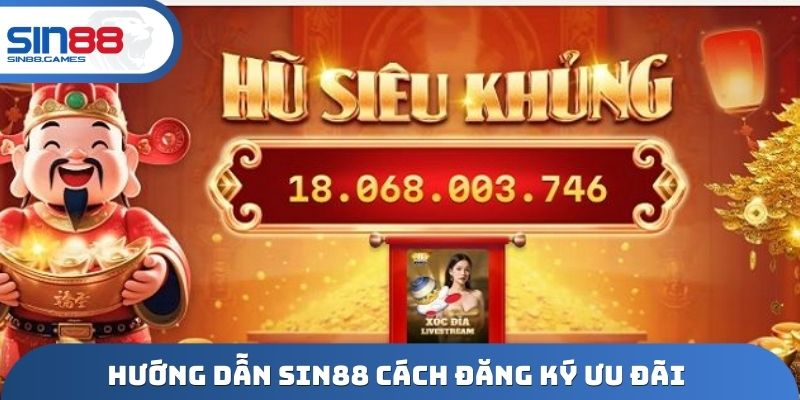 Hướng dẫn SIN88 cách đăng ký ưu đãi