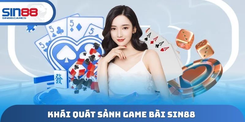 Khái quát sảnh game bài Sin88