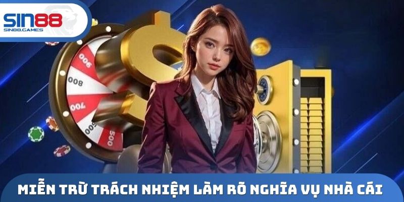 Miễn trừ trách nhiệm làm rõ nghĩa vụ nhà cái