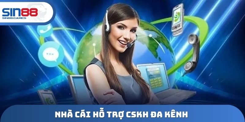 Nhà cái hỗ trợ CSKH đa kênh