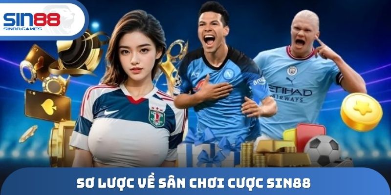 Sơ lược về sân chơi cược SIN88