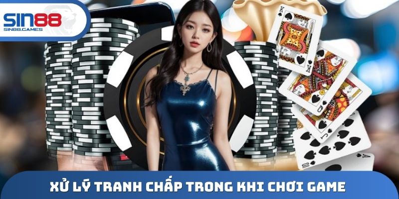 Xử lý tranh chấp trong khi chơi game