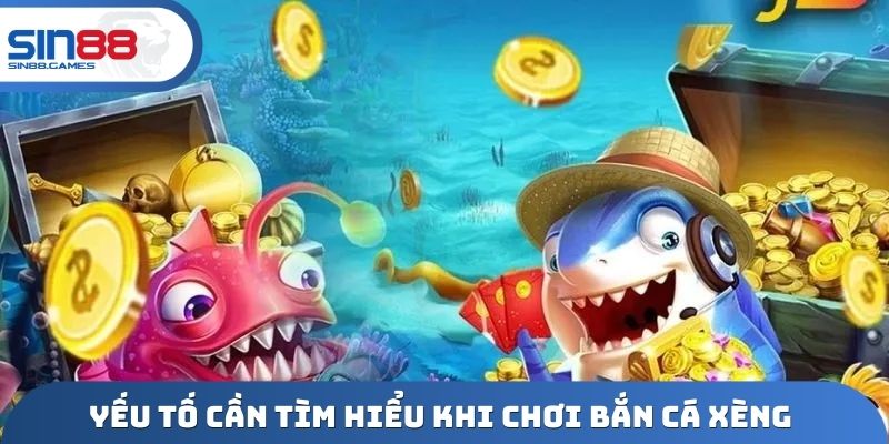 Yếu tố cần tìm hiểu khi chơi bắn cá xèng